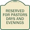 Signmission Reserved for Pastors Days and Evenings Heavy-Gauge Aluminum Sign, 18" x 18", TG-1818-23185 A-DES-TG-1818-23185 - alternate 1
